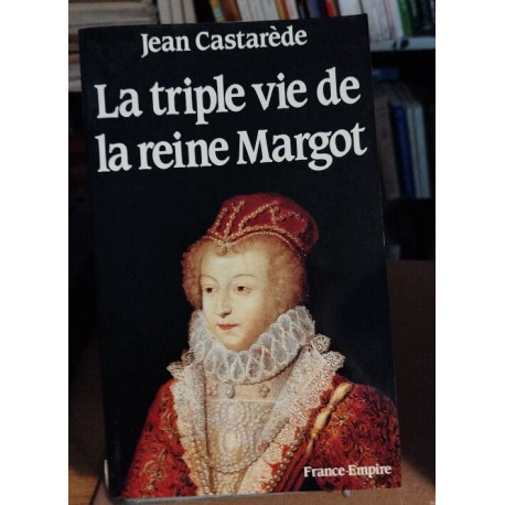 La Triple Vie De La Reine Margot