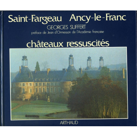 Chateaux ressuscites saint-fargeau ancy-le-franc: - PREFACE -...