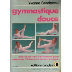 Gymnastique douce : 250 recettes d'étirements pour retrouver...