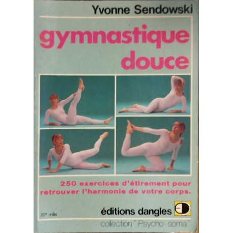 Gymnastique douce : 250 recettes d'étirements pour retrouver...