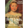 Petit Louis dit XIV: L'enfance du Roi-Soleil
