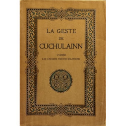 Le geste de Cûchulainn le héros de l'ulster d'prés les anciens...