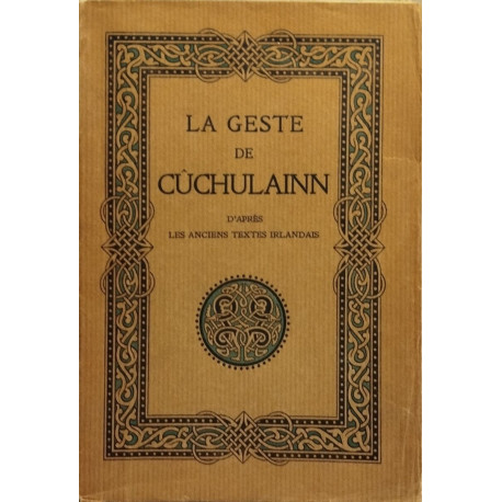 Le geste de Cûchulainn le héros de l'ulster d'prés les anciens...