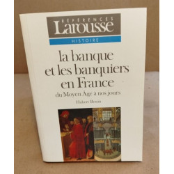 La banque et les banquiers en France : Du Moyen âge à nos jours