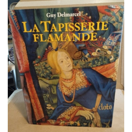 La tapisserie flamande: Du XVe au XVIIIe siècle