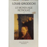 Le moyen age retrouve t2 : de saint louis a viollet le duc (Idées...