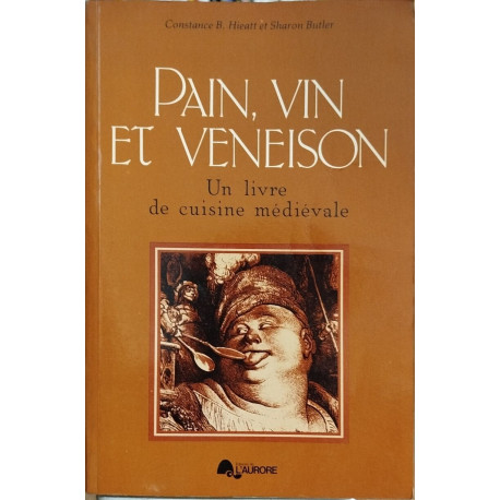 Pain vin et veneison: Un livre de cuisine medievale (Etudes...