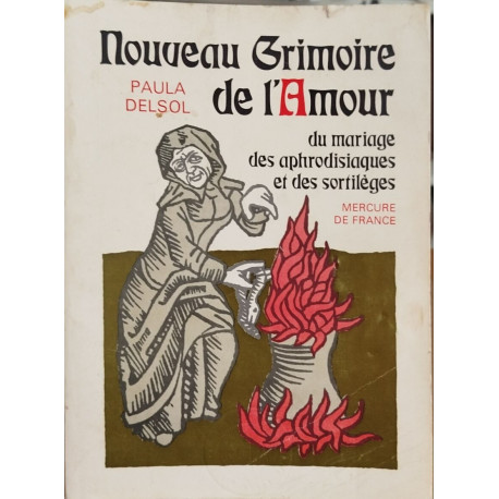 Nouveau grimoire de l'amour du mariage des aphrodisiaques et des...