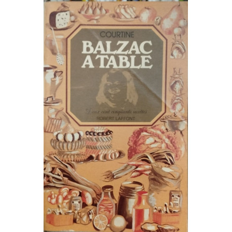 Balzac à table / deux cent cinquante recettes