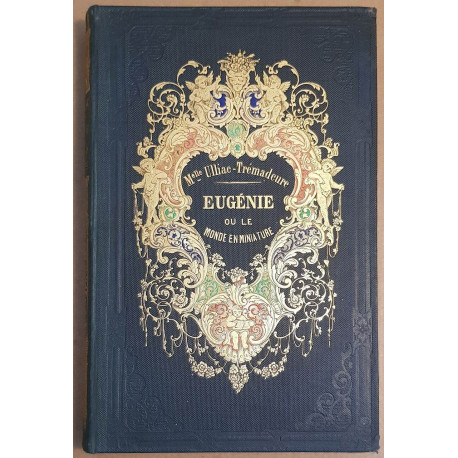 Eugénie ou le monde en miniature suivi de Récits historiques et...