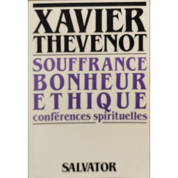 Souffrance bonheur éthique: Conférences spirituelles