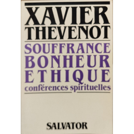 Souffrance bonheur éthique: Conférences spirituelles