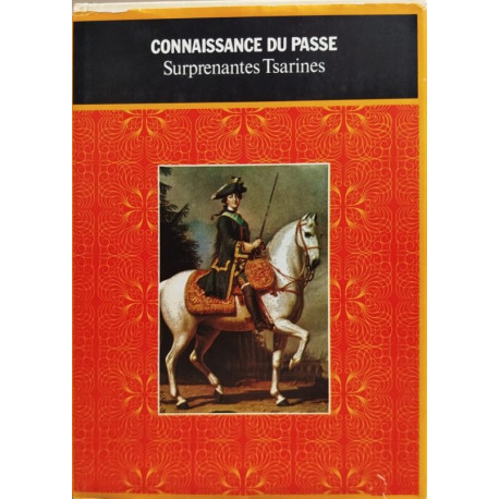 Les surprenantes tsarines du XVIII° siècle / 105 photographies h-t...