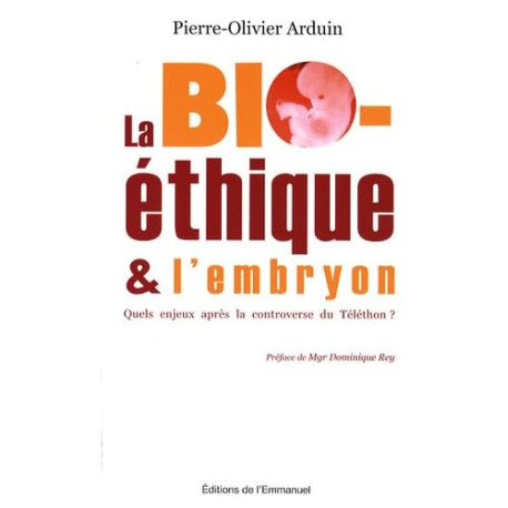 La bioéthique et l'embryon : Quels enjeux après la controverse du...