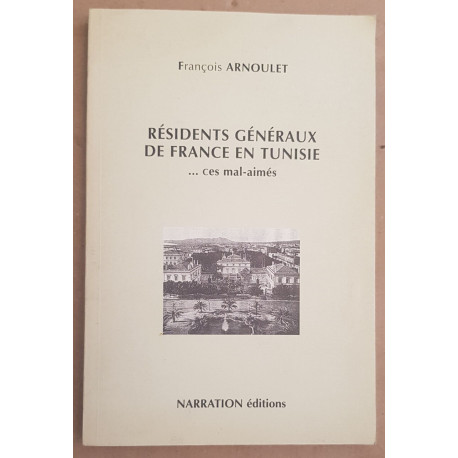 Résidents généraux de France en Tunisie ... ces mal-aimés / Dédicace