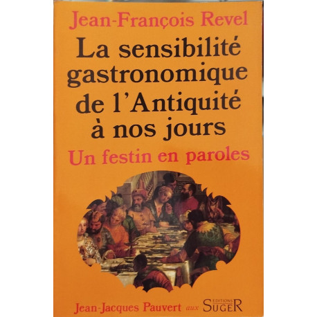 Un festin en paroles - Histoire de la sensibilité gastronomique de...