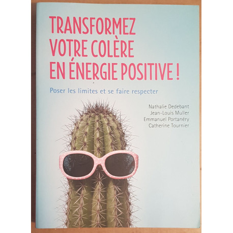 Transformez votre colère en énergie positive