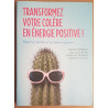 Transformez votre colère en énergie positive