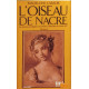 L'oiseau de nacre/ le destin prodigieux de Boulle ébéniste de...