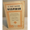 Il faut savoir respirer / l'art de la respiration dans l'eucation...