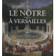 Le Nôtre à Versailles