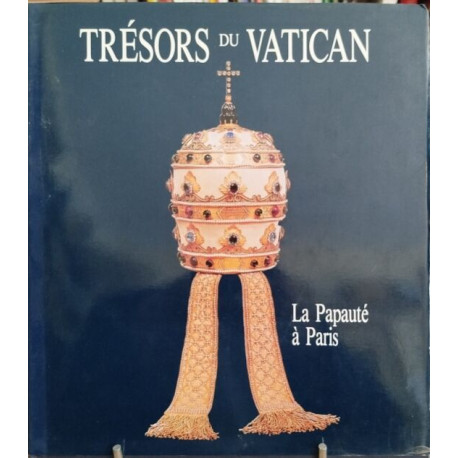 Tresors du vatican / la papaute a paris / [exposition 1990] mairie...
