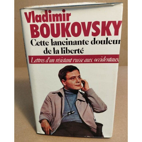 Cette lancinante douleur de liberté