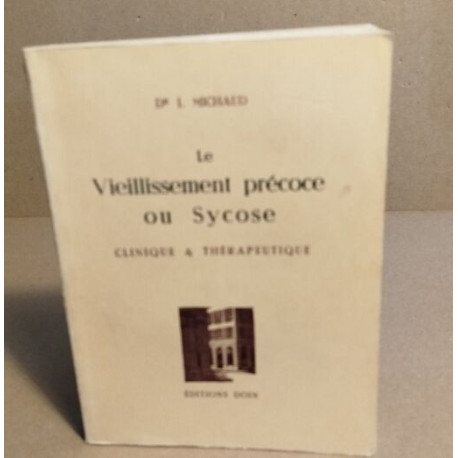 Le vieillissement précoce ou sycose : clinique et thérapeutique