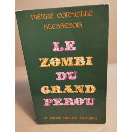 Le zombi du grand perou et autres oeuvres érotiques