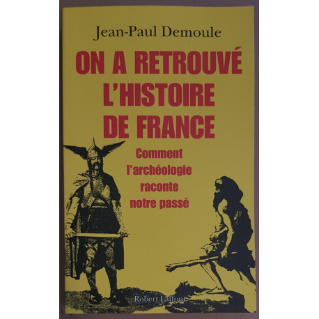 On a retrouvé l'histoire de France - Comment l'archéologie raconte...