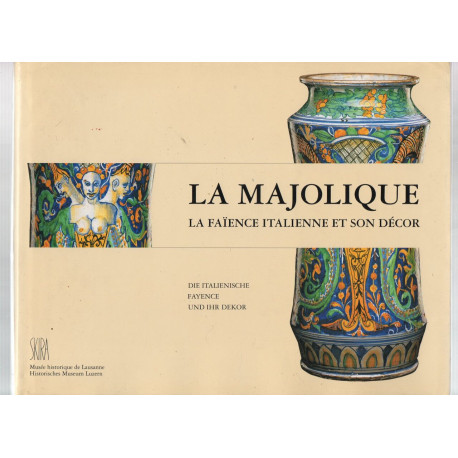 La majolique: La faïence italienne et son décor dans les...