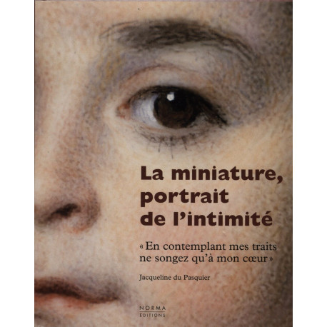 La miniature: portrait de l'intimité
