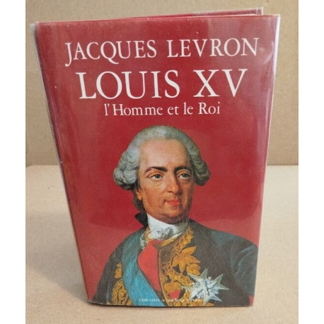 Louis XV l'homme et le roi