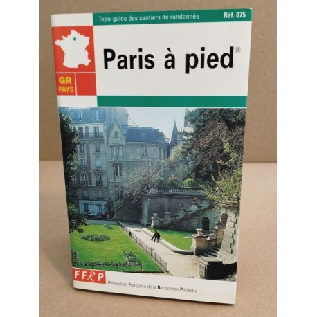 Paris à pied: Traversée de Paris No 1 du bois de Boulogne au bois...