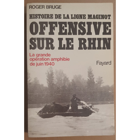 Offensive sur le Rhin - La grande opération amphibie de Juin 1940