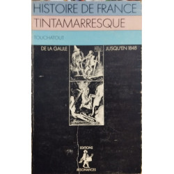 Histoire de France tintamarresque : Depuis les temps les plus...