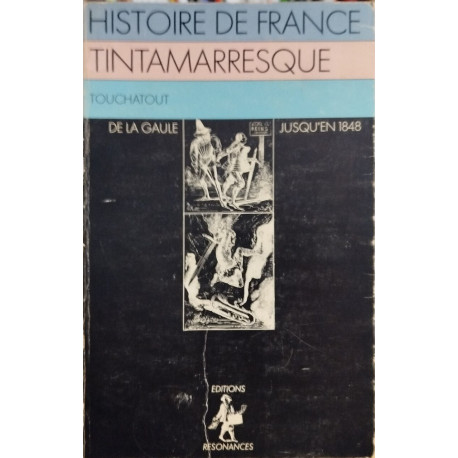 Histoire de France tintamarresque : Depuis les temps les plus...