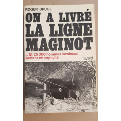 On a livré la ligne maginot ...et 25 000 hommes invaincus partent...