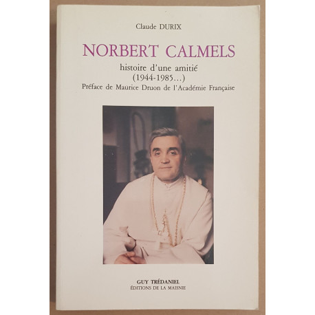 Norbert Calmels - Histoire d'une amitié (1944-1985 ...)