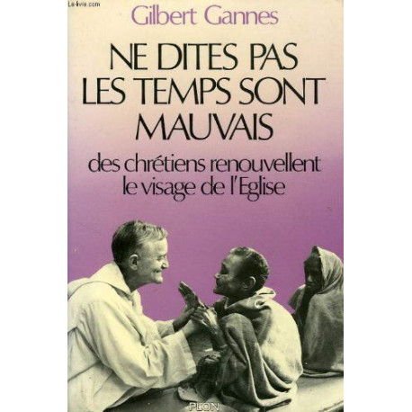 Ne dites pas les temps sont mauvais