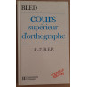 Cours supérieur d'orthographe - Classes de 4° 3° et B.E.P....