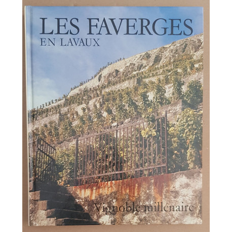 Les Faverges en Lavaux - Vignoble millénaire ( 50 illustrations...