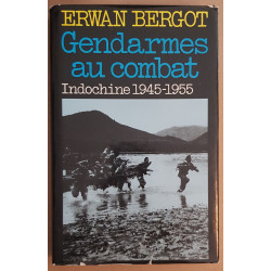 Gendarmes au combat - Indochine 1945-1955