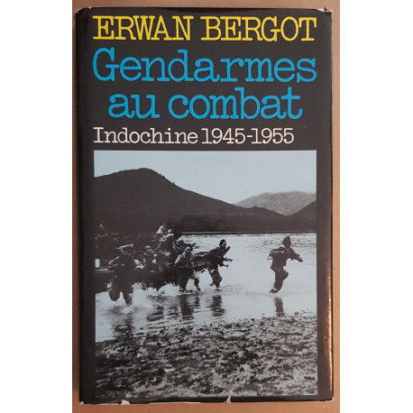 Gendarmes au combat - Indochine 1945-1955