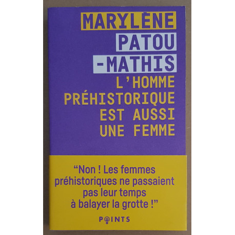 L'Homme préhistorique est aussi une femme - Une histoire de...