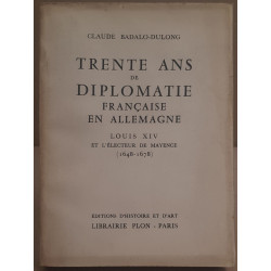 Trente ans de diplomatie française en Allemagne - Louis XIV et...