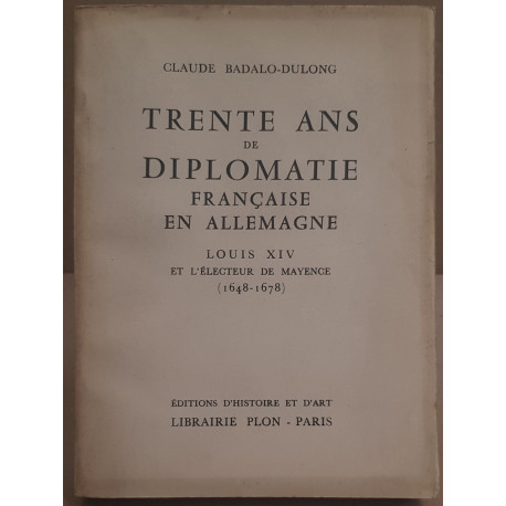 Trente ans de diplomatie française en Allemagne - Louis XIV et...