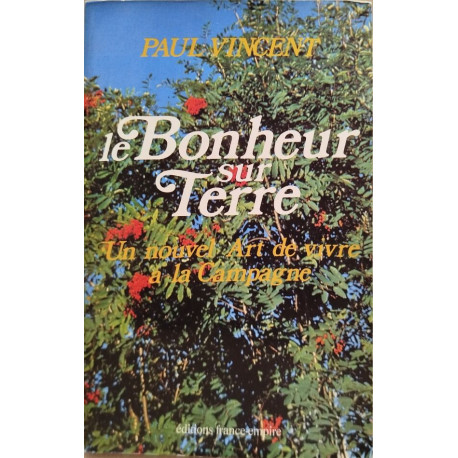 Le bonheur sur terre / un nouvel art de vivre à la campagne