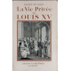 La vie privée de Louis XV