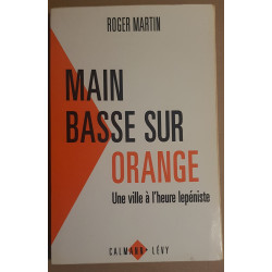 Main basse sur Orange - Une ville à l'heure lepéniste